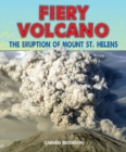 Fiery Volcano : The Eruption of Mount St. Helens - eBook