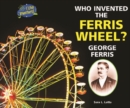 Who Invented the Ferris Wheel? George Ferris - eBook
