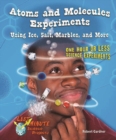 Atoms and Molecules Experiments Using Ice, Salt, Marbles, and More : One Hour or Less Science Experiments - eBook