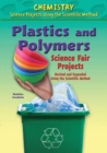 Plastics and Polymers Science Fair Projects, Using the Scientific Method - eBook