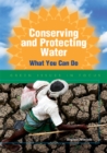 Conserving and Protecting Water : What You Can Do - eBook
