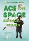 Ace Your Space Science Project : Great Science Fair Ideas - eBook