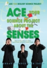 Ace Your Science Project About the Senses : Great Science Fair Ideas - eBook