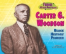 Carter G. Woodson : Black History Pioneer - eBook