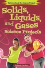 Solids, Liquids, and Gases Science Projects - eBook