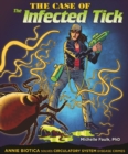 The Case of the Infected Tick : Annie Biotica Solves Circulatory System Disease Crimes - eBook