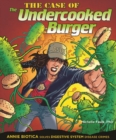 The Case of the Undercooked Burger : Annie Biotica Solves Digestive System Disease Crimes - eBook
