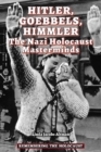 Hitler, Goebbels, Himmler : The Nazi Holocaust Masterminds - eBook