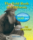 The Gold Rush in California : Would You Catch Gold Fever? - eBook