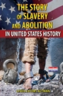 The Story of Slavery and Abolition in United States History - eBook