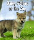 Baby Wolves at the Zoo - eBook