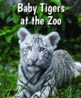 Baby Tigers at the Zoo - eBook