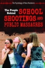 The People Behind School Shootings and Public Massacres - eBook