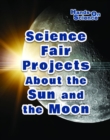 Science Fair Projects About the Sun and the Moon - eBook