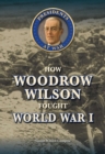 How Woodrow Wilson Fought World War I - eBook