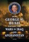 How George W. Bush Fought the Wars in Iraq and Afghanistan - eBook