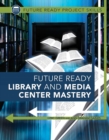 Future Ready Library and Media Center Mastery - eBook