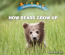 How Bears Grow Up - eBook