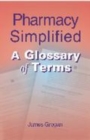 Pharmacy Simplified : A Glossary of Terms - Book