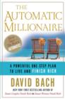 The Automatic Millionaire : A Powerful One-Step Plan to Live and Finish Rich - eBook