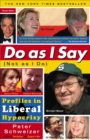 Do As I Say (Not As I Do) : Profiles in Liberal Hypocrisy - Book