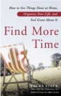 Find More Time : How to Get Things Done at Home, Organize Your Life, and Feel Great About It - Book