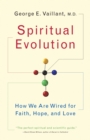 Spiritual Evolution : How We Are Wired for Faith, Hope, and Love - Book