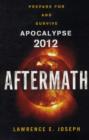 Aftermath : A Guide to Preparing and Surviving Apocalypse 2012 - Book