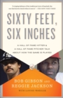 Sixty Feet, Six Inches : A Hall of Fame Pitcher & a Hall of Fame Hitter Talk About How the Game Is Played - Book