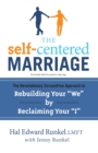 The Self-Centered Marriage : The Revolutionary ScreamFree Approach to Rebuilding Your "We" by Reclaiming Your "I" - Book