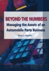 Beyond the Numbers : Managing the Assets of an Automobile Parts Business - Book