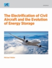The Electrification of Civil Aircraft and the Evolution of Energy Storage - Book