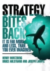 Strategy Bites Back : It Is Far More, and Less, than You Ever Imagined (paperback) - Book