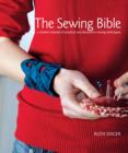 The Sewing Bible : A Modern Manual of Practical and Decorative Sewing Techniques - eBook