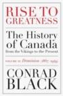 Rise To Greatness Volume 2: Dominion (1867-1949) : The History of Canada From the Vikings to the Present - Book