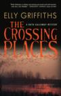 The Crossing Places : A Ruth Galloway Mystery - eBook