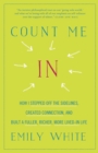 Count Me In : How I Stepped Off the Sidelines, Created Connection, and Built a Fuller, Richer, More Lived-in Life - eBook
