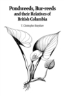 Pondweeds, Bur-reeds and Their Relatives of British Columbia : Aquatic Families of Monocotyledons - Revised Edition - Book