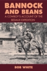 Bannock and Beans : A Cowboy's Account of the Bedaux Expedition - Book