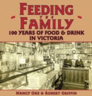 Feeding the Family : 100 Years of Food & Drink in Victoria - Book