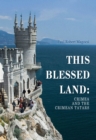 This Blessed Land : Crimea and the Crimean Tatars - Book