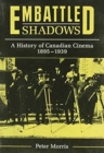 Embattled Shadows : A History of Canadian Cinema, 1895-1939 - Book