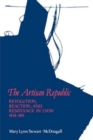 The Artisan Republic : Revolution, Reaction, and Resistance in Lyon, 1848-1851 - Book