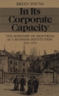 In Its Corporate Capacity : The Seminary of Montreal as a Business Institution, 1816-1876 - Book