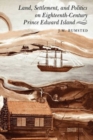 Land, Settlement, and Politics on Eighteenth-Century Prince Edward Island - Book