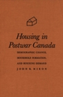 Housing in Postwar Canada : Demographic Change, Household Formation, and Housing Demand - Book