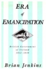 The Era of Emancipation : British Government of Ireland, 1812-1830 - Book