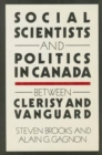 Social Scientists and Politics in Canada : Between Clerisy and Vanguard - Book