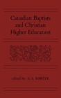 Canadian Baptists and Christian Higher Education - Book