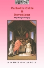 Catholic Cults and Devotions : A Psychological Inquiry - Book